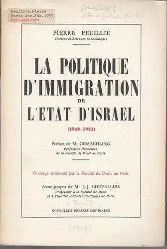 Feuillie, Pierre. - Preface: M. Gemaehling: La Politique d ' Immigration de l ' Etat d ' Israel. 