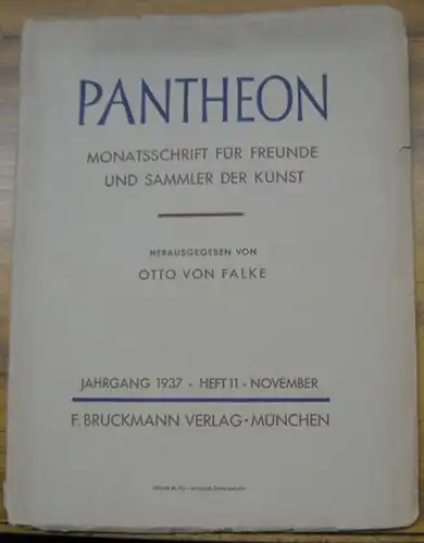Pantheon. - Falke, Otto von (Hrsg.). - Schriftleitung: Paul Kirchgraber. - Beiträge: Leo van Puyvelde / W. R. Valentiner / Adolf Feulner / Margarete Lippe...