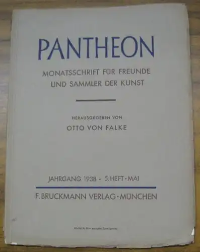 Pantheon. - Falke, Otto von (Hrsg.). - Schriftleitung: Paul Kirchgraber. - Beiträge: Ulrich Middeldorf / Adolf Feulner / Georg Karo u. a: Pantheon. Jahrgang 1938...