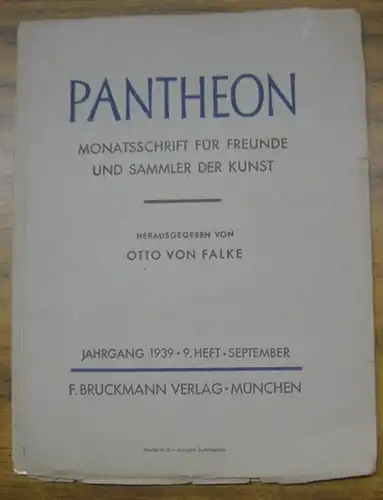 Pantheon. - Falke, Otto von (Hrsg.). - Schriftleitung: Paul Kirchgraber. - Beiträge: Max Goering / Wolfgang Schöne / Rudolf Anthes u. a: Pantheon. Jahrgang 1939...