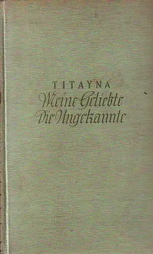 Titayna: Meine Geliebte, die Ungekannte. Roman.  Aus dem Französischen von Trude Reitler. 