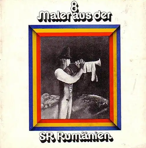 8 Maler aus der SR Rumänien: Teodor Botis / Virgil Demetrescu Duval / Constantin Dipse / Ion Grigore / Gabriela Patulea Dragut / Sanda Sämärät.. 