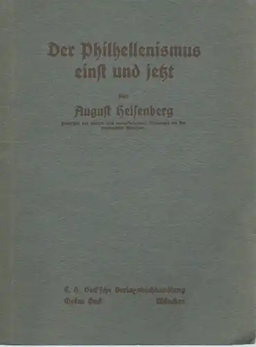 Heisenberg, August: Der Philhellenismus einst und jetzt. Vortrag von 1912. 