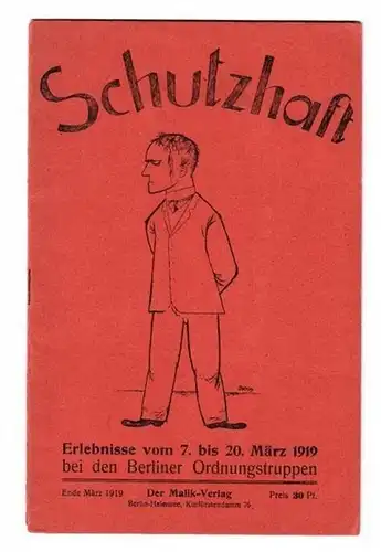 Herzfelde, Wieland / Grosz, George: Schutzhaft. Erlebnisse vom 7. bis 20. März 1919 bei den Berliner Ordnungstruppen. Mit Umschlagzeichnung von George Grosz. 