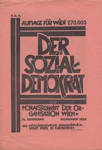 Sozialdemokrat, Der - Sozialdemokratische Arbeiterpartei, Organisation Wien. Paul Richter (Hrsg.), Julius Braunthal (Schriftltg.): Der Sozialdemokrat. 11. Jahrgang, November 1929. Monatsschrift der Organisation Wien. 