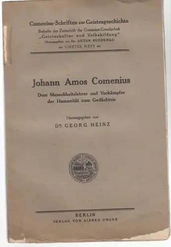 Comenius, Johann Amos. - Georg Heinz ( Hrsg.): Johann Amos Comenius. Der Menschheitslehrer und Vorkämpfer der Humanität zum Gedächtnis. ( = Comenius - Schriften zur...