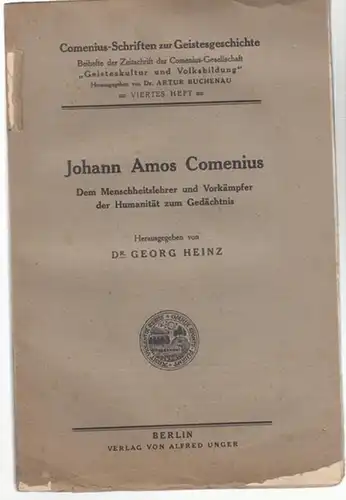 Comenius, Johann Amos.   Georg Heinz ( Hrsg.): Johann Amos Comenius. Der Menschheitslehrer und Vorkämpfer der Humanität zum Gedächtnis. ( = Comenius.. 
