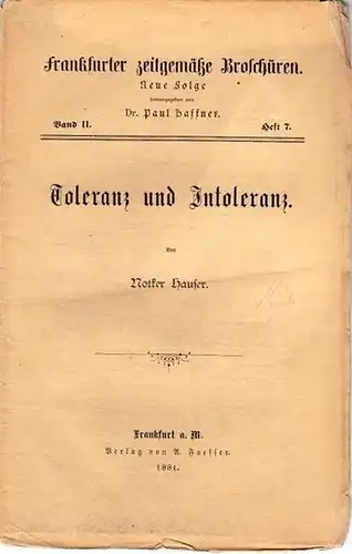 Hauser, Notker // Haffner, Paul  Dr. (Hrsg.): Frankfurter zeitgemäße Broschüren. Neue Folge Band II. Heft 7. - Toleranz und Intoleranz. 
