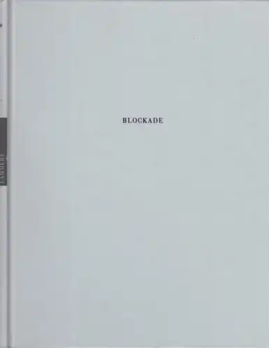 Lammert, Mark. - Freitag, Michael / Stephan Suschke (Hrsg.): Mark Lammert - Blockade. Lithografien-Radierungen. 