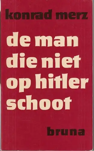 Merz, Konrad: de man die niet op hitler schoot. Vertellingen van een masseur in geautoriseerde vertaling van I. coutinho. 