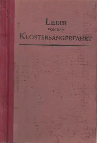 Klosteraner zu Berlin, Vereinigung ehemaliger  (Hrsg.) / Ernst Langelütje (Bearb.): Lieder von der Klostersängerfahrt. 