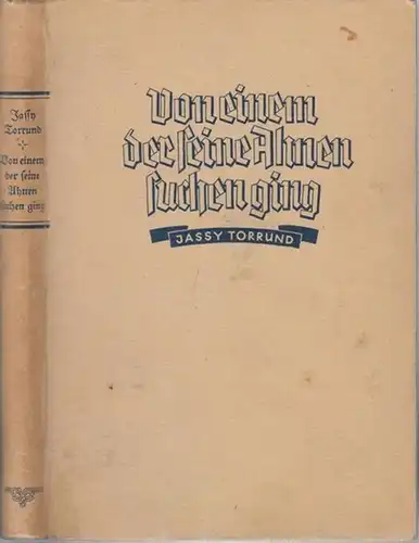 Torrund, Jassy: Von einem, der seine Ahnen suchen ging. Vaterländische Erzählung aus harter Notzeit. 