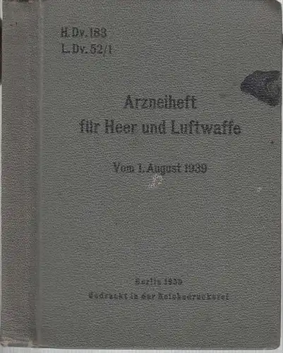 Oberkommando der Wehrmacht (Hrsg.): Arzneiheft für Heer und Luftwaffe vom 1. August 1939. Entwurf. H. Dv. 183 - L. Dv. 52 / 1. 
