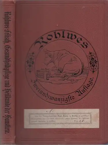 Rohlwes - Felisch.- G. Felisch (Bearb.): Rohles´ Gesundheitspflege und Heilkunde der landwirtschaftlichen Haussäugetiere. Des Vieharzneibuch Zweiundzwanzigste Auflage. 