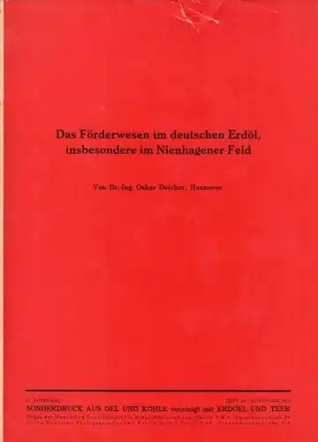 Deicher, Oskar: Das Förderwesen im deutschen Erdöl, insbesondere im Nienhagener Feld ( = Sonderdruck aus: 'Öl und Kohle' vereinigt mit 'Erdöl und Teer', 13. Jahrgang 1937, Heft 44, November). Dissertation. 