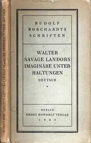 Borchardt, Rudolf: Rudolf Savage Landors Imaginären Unterhaltungen - Deutsch (= Rudolf Borchardts Schriften [7]). 