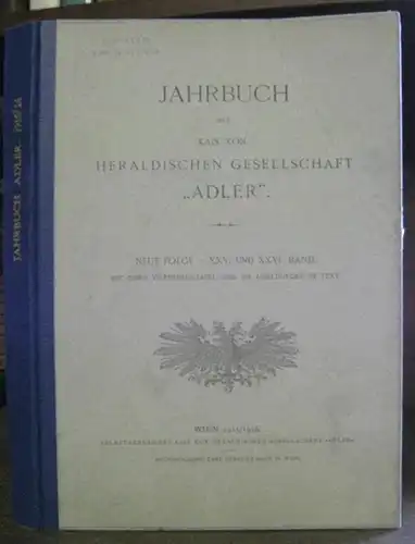 Heraldische Gesellschaft Adler (Hrsg.) / Dr. Heinrich W. Höfflinger (Red.): Jahrbuch der Kais. Kön. Heraldischen Gesellschaft Adler. Neue Folge, XXV. und XXVI. Band, 1915.. 