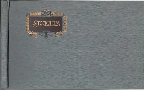 Stockholm. - N. N: Vyer fran Stockholm. - Ansichten u. a. : Königliches Schloss, Reichstagsgebäude, Königsgarten, Königliche Oper, dramatisches Theater, Wasa - Brücke und Reichsbank...