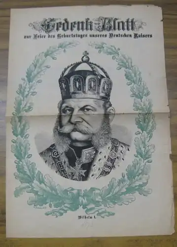 Wilhelm I. - Wassermann, W: Gedenk-Blatt zur Feier des Geburtstages unseres Deutschen Kaisers ( Wilhelm I. ). 