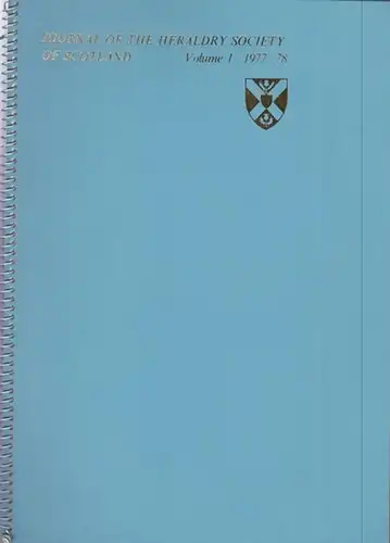 The Heraldry Society of Scotland (Ed.): Journal of the Heraldry Society of Scotland Volume I, 1977 - 1978. - Contents:  Foreword - Constitution of the  Society - Charles J. Burnett-The Development of Royal Arms to  1603 - Malcolm R. Innes of Edingight-The