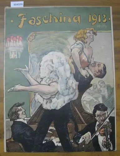Verlag Lustige Blätter ( Hrsg. ) / Rewald, Hans (Red.): Fasching 1913.   Aus dem Inhalt: Hans Brennert   Faschingsschuhe   Neues.. 