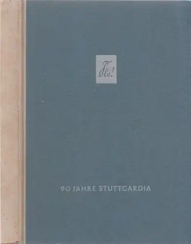 Stuttgart.- Altenverein der Tübinger Stuttgardia (Alfred Hoffmeister, Klaus Thaldorf u.a.): 90 Jahre Stuttgardia - Festschrift und Mitgliederverzeichnis des Altenvereins der Tübinger Stuttgardia. 