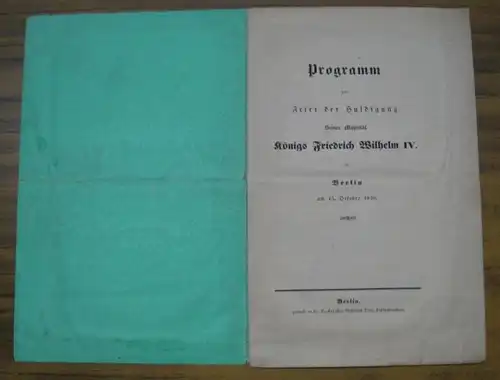 Friedrich Wilhelm IV. - Rochus von Rochow, Gustaf Adolf (Hrsg.): Programm zur Feier der Huldigung Seiner Majestät Königs Friedrich Wilhelm IV. in Berlin am 15. October 1840. 