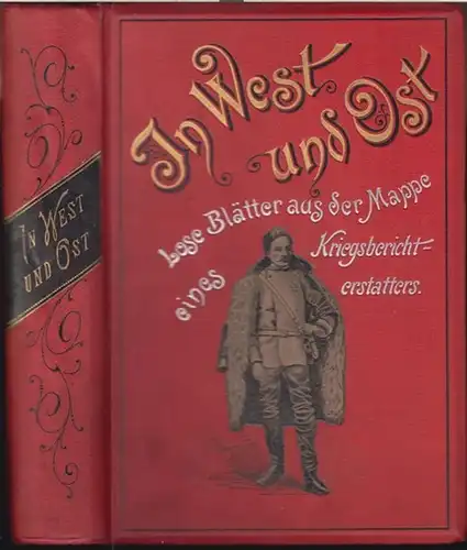Montagu, Irving. - Übersetzung von Le Juge: In West und Ost. Lose Blätter aus der Mappe eines Kriegsberichterstatters. - Inhalt: Der deutsch - französische Kriege / Der Karlisten - Krieg / Der russisch-türkische Krieg. 