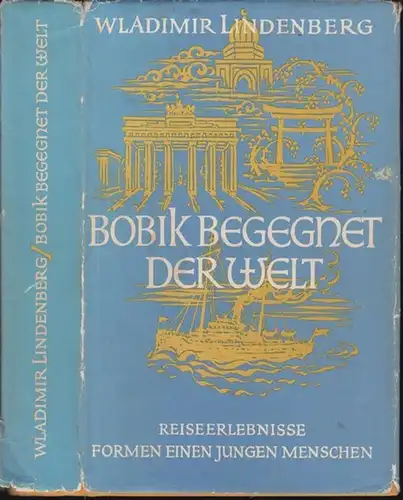 Lindenberg, Wladimir: Bobik begegnet der Welt. Reiseerlebnisse formen einen jungen Menschen. 