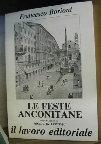 Ancona. - Borioni, Francesco. - Introduzione di Michel de Certeau: Le Feste Anconitane. 