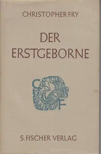 Feist, Hans (Übers.) - Christopher Fry: Der Erstgeborne. Ein Schauspiel. Deutsch und mit einem Nachwort von Hans Feist. 