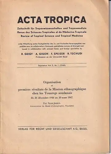 Gabus, Jean: Organisation et premiers résultats de la Mission ethnographique chez les Touaregs soudanais du 26 décembre 1946 au 10 mars 1947. (= Acta tropica...