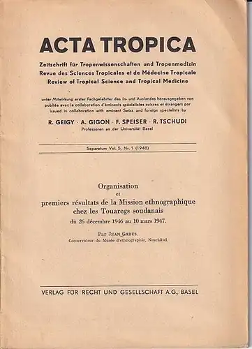 Gabus, Jean: Organisation et premiers résultats de la Mission ethnographique chez les Touaregs soudanais du 26 décembre 1946 au 10 mars 1947. (= Acta tropica.. 