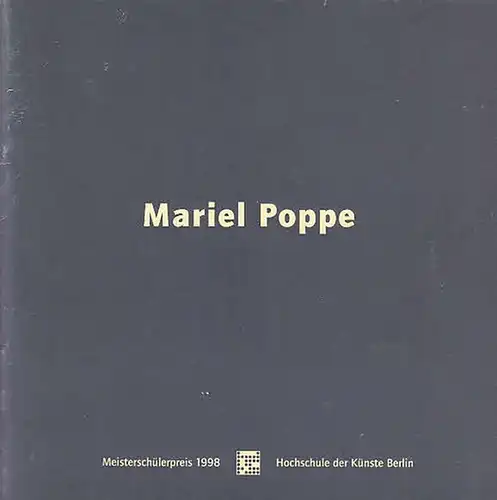 Poppe, Mariel: Mariel Poppe - Helden im Paradies. Meisterschülerpreis 1998. Mit einem Text von Magdalena Broska und einem Vorwort von Lothar Romain. Herausgeber: Hochschule der Künste Berlin. 