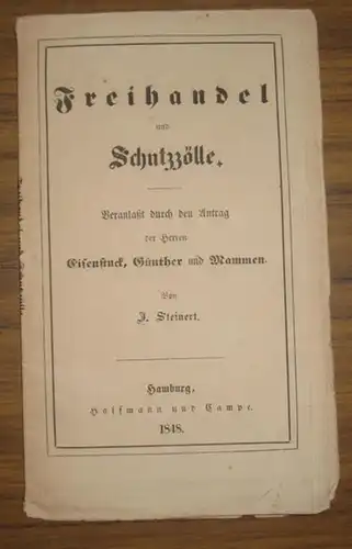 Revolution 1848. - Steinert, J: Freihandel und Schutzzölle. Veranlaßt durch den Antrag der Herren Eisenstuck, Günther und Mammen. 