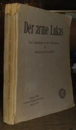 Holzamer, Wilhelm: Der arme Lukas. Eine Geschichte in der Dämmerung. 