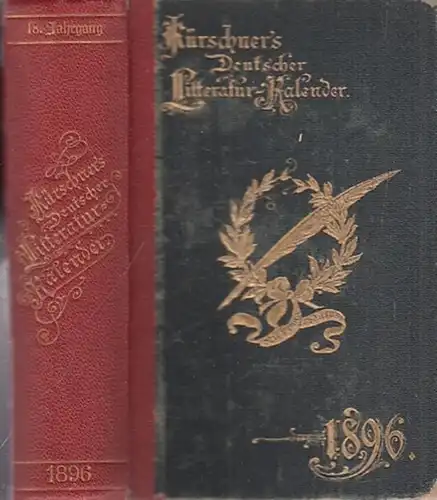 Kürschner LiteraturKalender. - Joseph Kürschner (Hrsg.): Deutscher Literatur ( Litteratur ) - Kalender auf das Jahr 1896. Hrsg. von  Joseph Kürschner. Achtzehnter (18.) Jahrgang. 