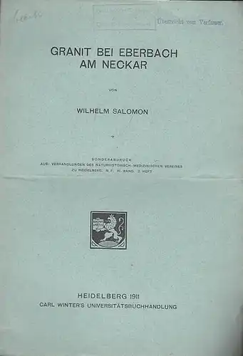 Salomon, Wilhelm: Granit bei Eberbach am Neckar. (Sonderabdruck des Naturhistorische-Medizinischen Vereines zu Heidelberg, n.F., XI. Band, 2. Heft). 