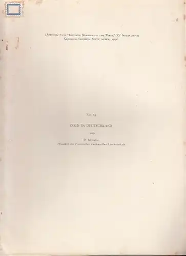 Krusch, P: Gold in Deutschland. (Reprinted from "The Gold Resources of the World".  XV.International Geological Congress, South Africa 1929). 