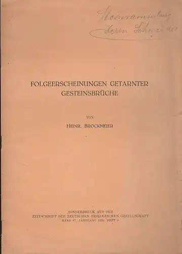 Brockmeier, Heinrich: Folgeerscheinungen getarnter  Gesteinsbrüche. (  Sonderdruck aus "Zeitschrift der Deutschen Geologischen Gesellschaft" Band 87, Jahrgang 1935, Heft 8). 