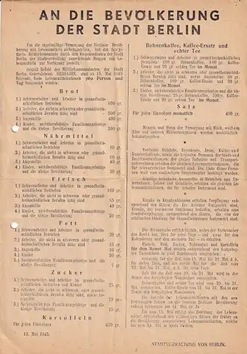 Bersarin, Nikolai E: An die Bevölkerung der Stadt Berlin. Bekanntmachung des sowjetischen Militärkommandos gemäß Befehl von Generaloberst Bersarin über die Versorgung der Berliner Bevölkerung mit Lebensmitteln vom 13. Mai 1945. 