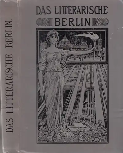 Dahms, Gustav (Hrsg): Das Litterarische ( Literarische ) Berlin. Illustriertes Handbuch der Presse in der Reichshauptstadt. 