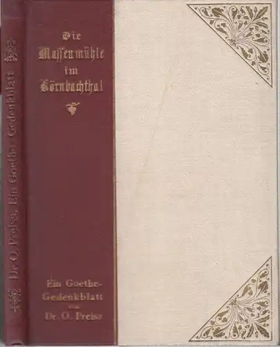Goethe, Johann Wolfgang von. - Preiss, O: Die Massenmühle im Körnbachthal. Ein Goethe-Gedenkblatt aus dem Thüringer Walde. 