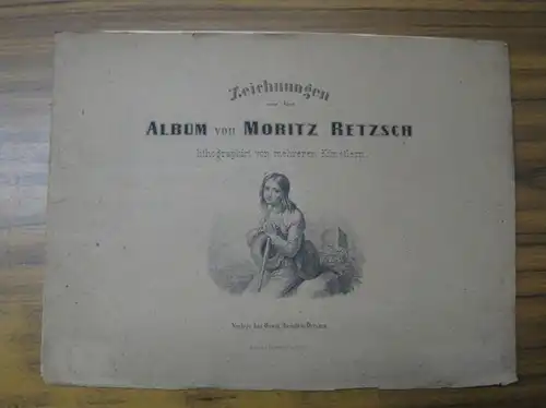 Retzsch, Moritz: Zeichnungen aus dem Album von Moritz Retzsch - lithographirt von mehreren Künstlern. 