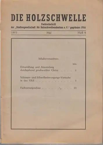 Studiengesellschaft für Holzschwellenoberbau (Hrsg.) / Dr. Wegelt (Red.): Die Holzschwelle. Heft 9, Mai 1953. Fachzeitschrift der Studiengesellschaft für Holzschwellenoberbau e. V. 