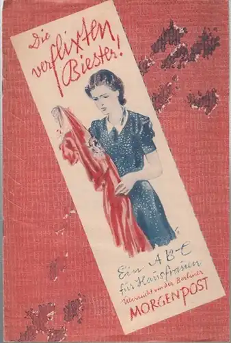 Berliner Morgenpost (Hrsg.) / Werner Dehmelt (Text): Die verflixten Biester! Ein ABC für Hausfrauen - Überreicht von der Berliner Morgenpost. 