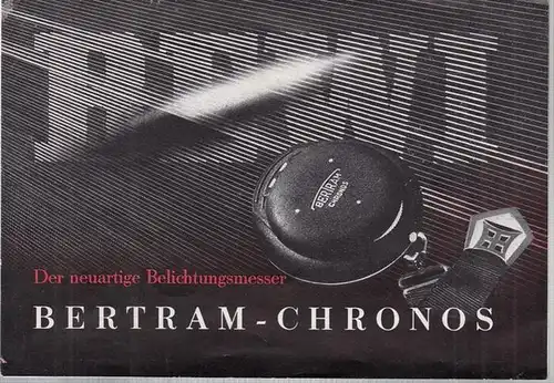 Bertram, E. u. W. (Hrsg.): Der neuartige Belichtungsmesser Bertram - Chronos. 