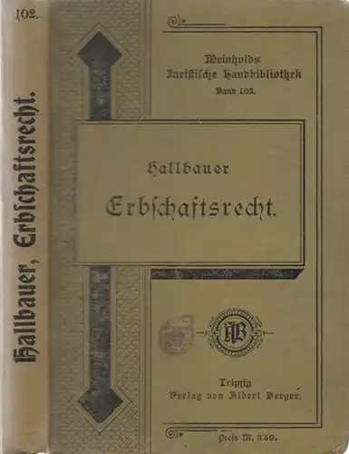 Hallbauer, Max: Das neue Erbschaftsrecht des Deutschen Bürgerlichen Gesetzbuches. Eine gemeinverständliche Darlegung der Vorschriften über die Erbfolgeordnung und über die Rechte und Pflichten des Erben.. 