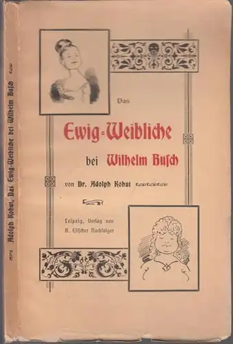 Busch, Wilhelm - Adolph Kohut: Das Ewig-Weibliche bei Wilhelm Busch. 