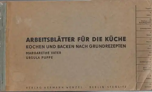 Vater, Margarethe / Puppe, Ursula: Arbeitsblätter für die Küche. Kochen und Backen nach Grundrezepten.   Inhalt: I. Suppen. II. Soßen. III. Gemüse  und.. 